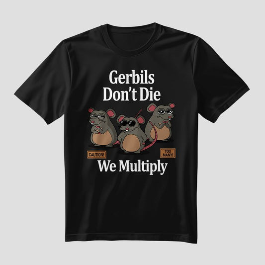 Gerbils Don’t Die Tee