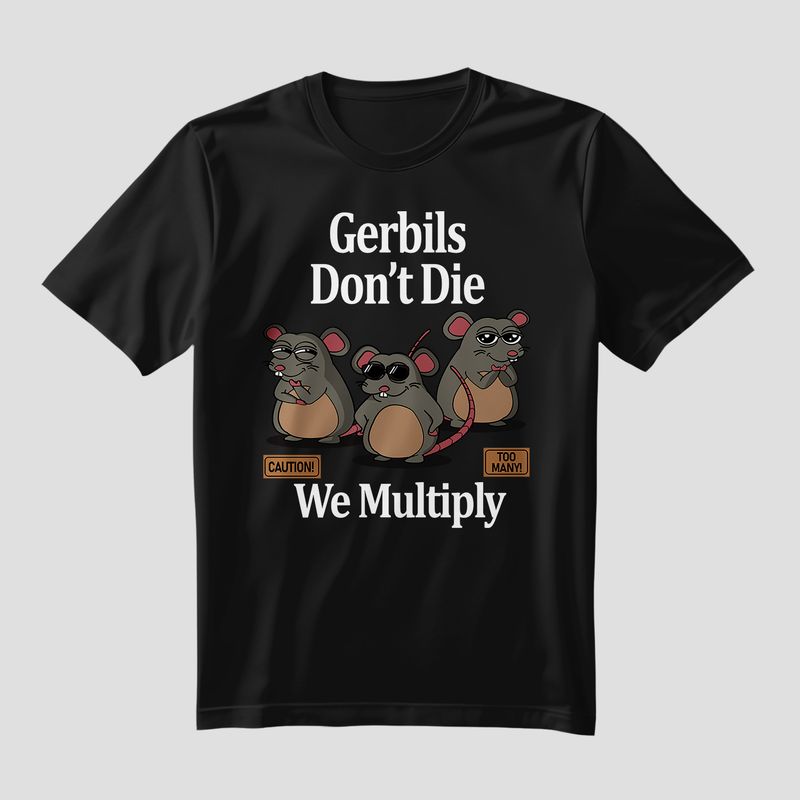 Gerbils Don’t Die Tee